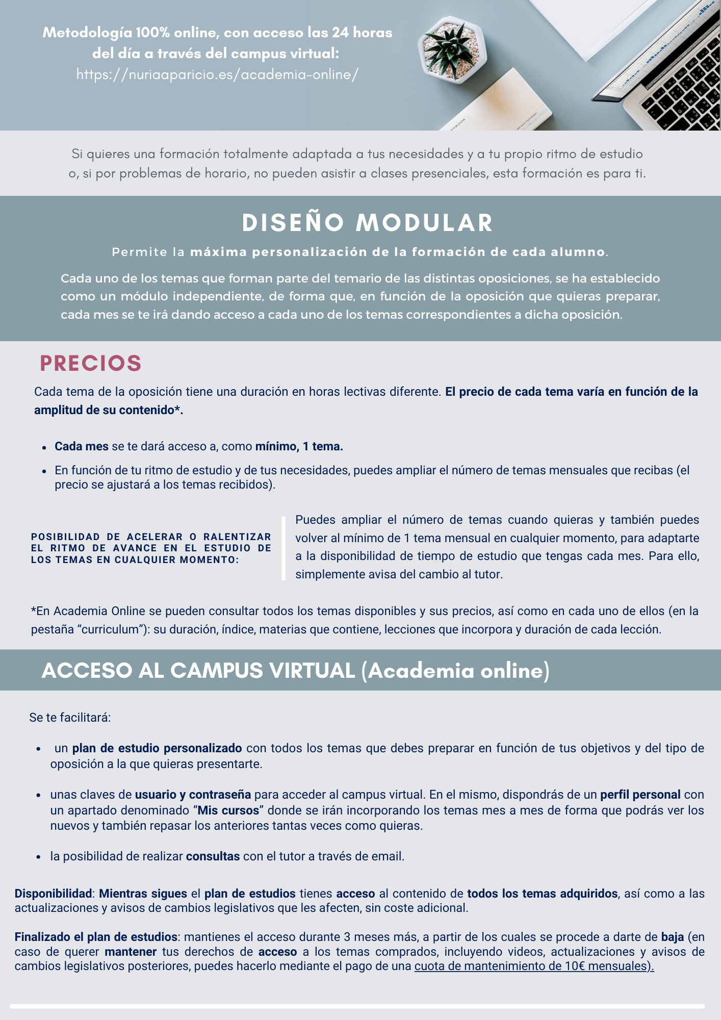 Clases online en diferido. Cursos a través de campus virtual: precio de 6€/hora. Incluye videos de las clases. Temario propio y actualizado. Esquemas, resúmenes, test prácticos y simulacros de examen.